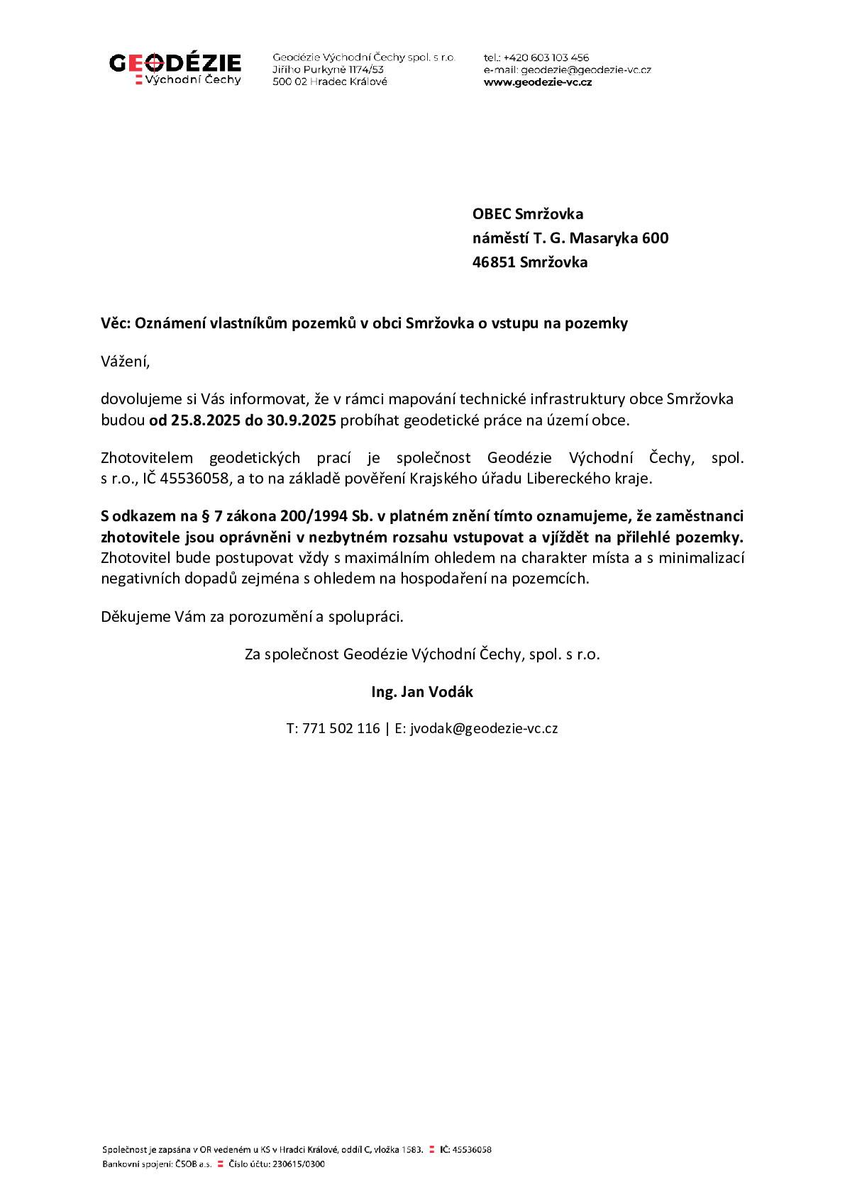 Geodézie Východní Čechy spol. s r. o. oznamuje vlastníkům pozemků ve Smržovce vstup na pozemky v rámci mapování technické infrastruktury města Smržovka. Geodetické práce budou probíhat od 25. 8. do 30. 9. 2025.