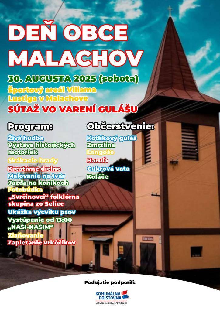 Pozývame všetkých na Deň obce Malachov, ktorý sa uskutoční dňa 30.08.2025 (sobota) v športovom areáli Viliama Lustiga v Malachove. Tešiť sa môžete na súťaž vo varení gulášu, bohatý program a výborné občerstvenie.  Tešíme sa na Vás !!!