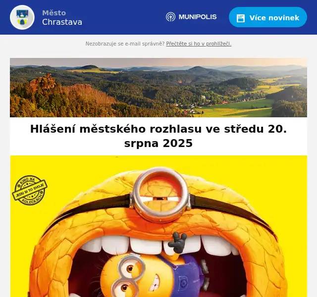 ČEZ oznamuje plánovanou odstávku el. energie dne 22. srpna 2025 od 7:30 hod. do 15:00 hod. v těchto lokalitách:Bílokostelecká č. p. 81Polní č. p. 131,140,141,151,175,182,184,189,196,197,202,213,216,217,221 Chrastava přivítá letní kino s filmem Já padouch 4. Promítáme v pátek  22. 8. 2025 od 20:30 na louce u hasičského muzea. Vstupné 120 Kč. Deky na sezení nutno přinést vlastní. BISTRO EDEN (v bývalé zastavárně)👉 Nabízíme pizzy o průměru 35 cm a 40 cm•ledovou kávu, smažený sýr a další dobroty📞 Objednávejte na: 739 809 596🌐 Online: vezujidlo.cz 