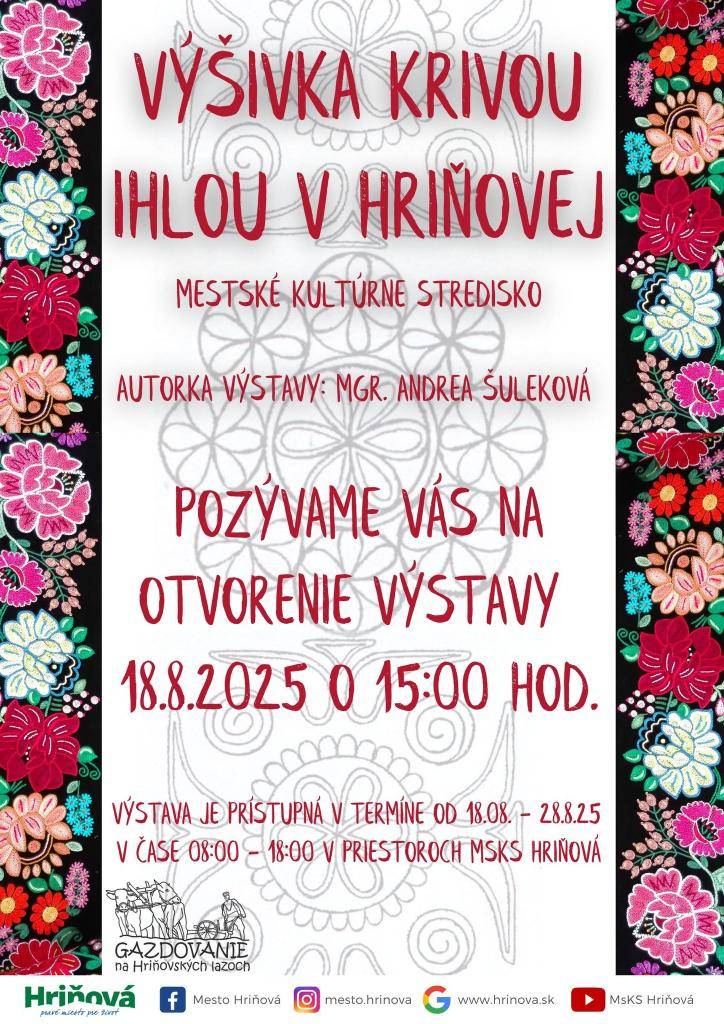 Pozývame Vás na otvorenie výstavy Vyšívanie krivou ihlou v Hriňovej - Mestské kultúrne stredisko. Otvorenie výstavy  18.8.2025 - 28.8.2025 v čase 08:00 hod. - 18:00 hod. Autor výstavy Mgr. Andrea Šuleková