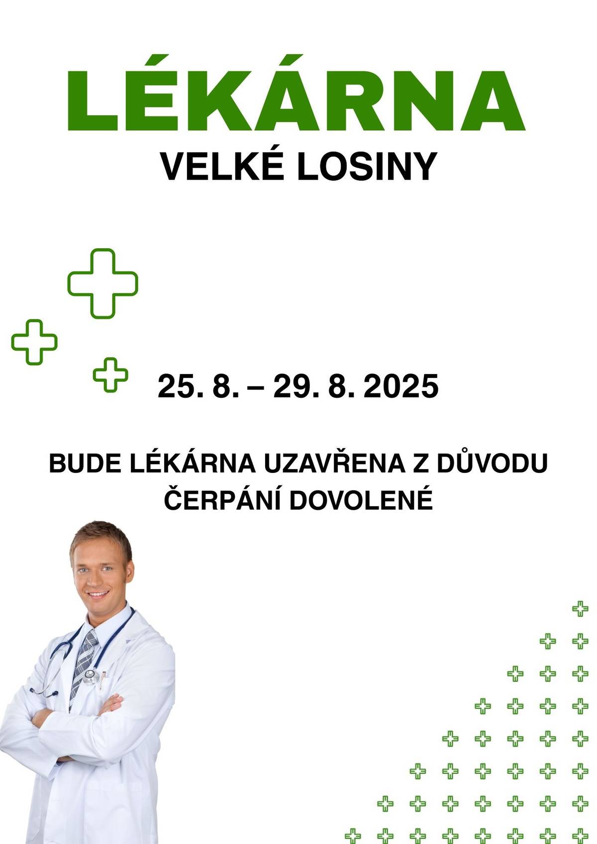 Dovolte,abychom vás informovali,že lékárna ve Velkých Losinách bude od 25.8. do 29.8.2025 UZAVŘENA z důvodu čerpání dovolené.Děkujeme za pochopení.