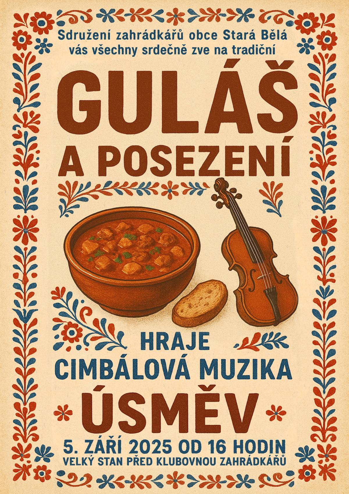 Sdružení zahrádkářů obce Stará Bělá zve srdečně na Guláš a posezení s cimbálovou muzikou Úsměv. Datum konání: 5. 9. 2025 od 16. hod. - ve velkém stanu před klubovnou zahrádkářů.