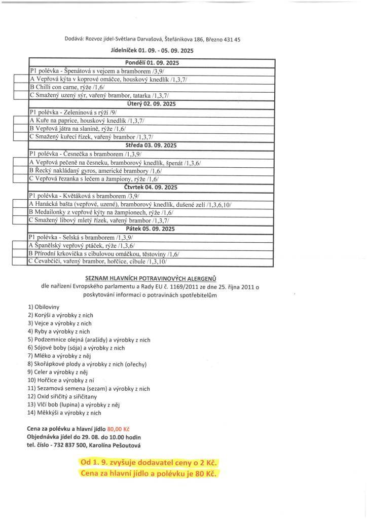 Od 1.9. 2025 se cena za polévku a hlavní jídlo mění na 80,- Kč. V případě zájmu objednaní obědů občanů Lužic a Svinčic, volejte do 29. 8. do 10hod. na tel. č.: 732 857 500 Pešoutová K.