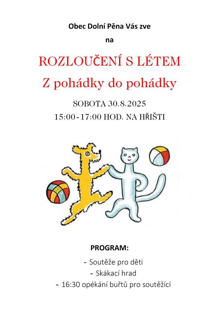 Zveme vás v sobotu 30. 8.2025 15:00 - 17:00 na rozloučení s létem na téma "Z pohádky do pohádky". Připraveny jsou soutěže pro děti, skákací hrad a opékání špekáčků. Občerstvení zajištěno.