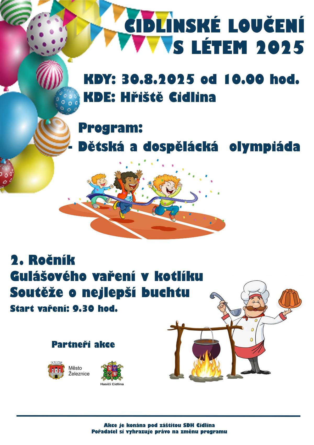 Srdečně vás zveme na Cidlinské loučení s létem a 2. ročník Guláš Festu, které se konají v sobotu 30. srpna 2025 od 10 hodin na hřišti v Cidlině u Železnice. Připraveny jsou soutěže dětské i dospělácké olympiády, 2. ročník Gulášového vaření v kotlíku nebo soutěž o nejlepší buchtu.