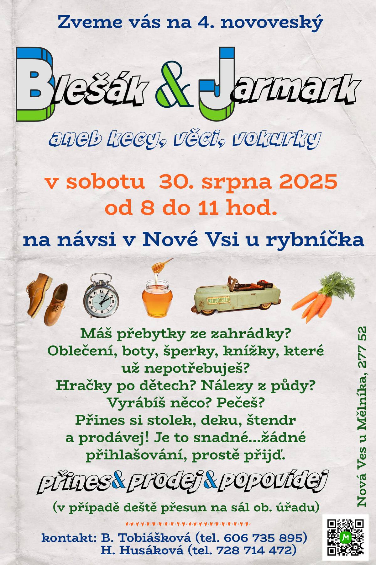 Poslední prázdninový Blešák & Jarmark se koná v sobotu 30. srpna od 8 do 11 hodin na novoveské návsi. Zveme všechny k setkání, popovídání, na kávu, koláč a skvělé nákupy!