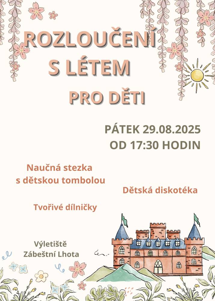 Srdečně zveme všechny děti i dospělé na Rozloučení s létem konané již tento pátek 29.08.2025 na výletišti od 17:30 hodin. Připravena naučná stezka zakončená dětskou tombolou, diskotéka i tvořivé dílničky. Těšíme se na Vás!