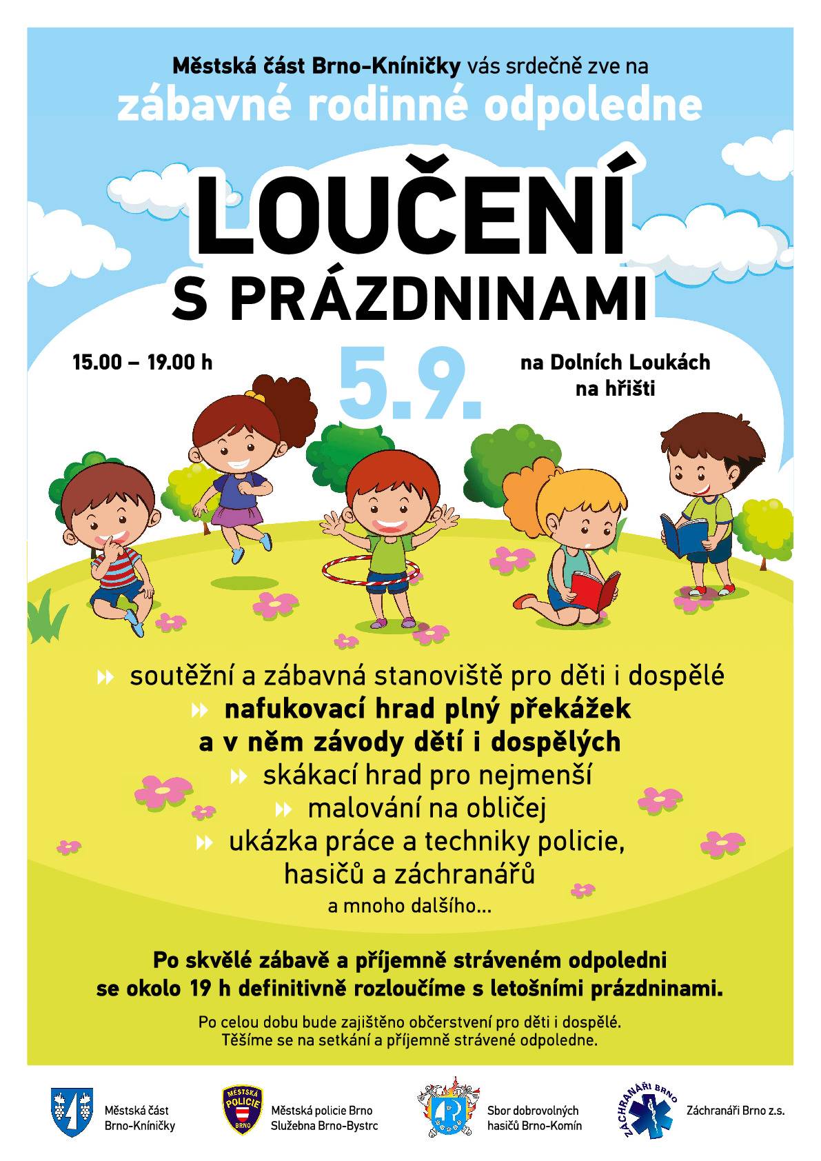 Městská část Brno-Kníničky vás srdečně zve na zábavné rodinné odpoledne, které se bude konat dne 5.9.2025 od 15.00 hodin na hřišti na Dolních Loukách. Těšíme se na setkání