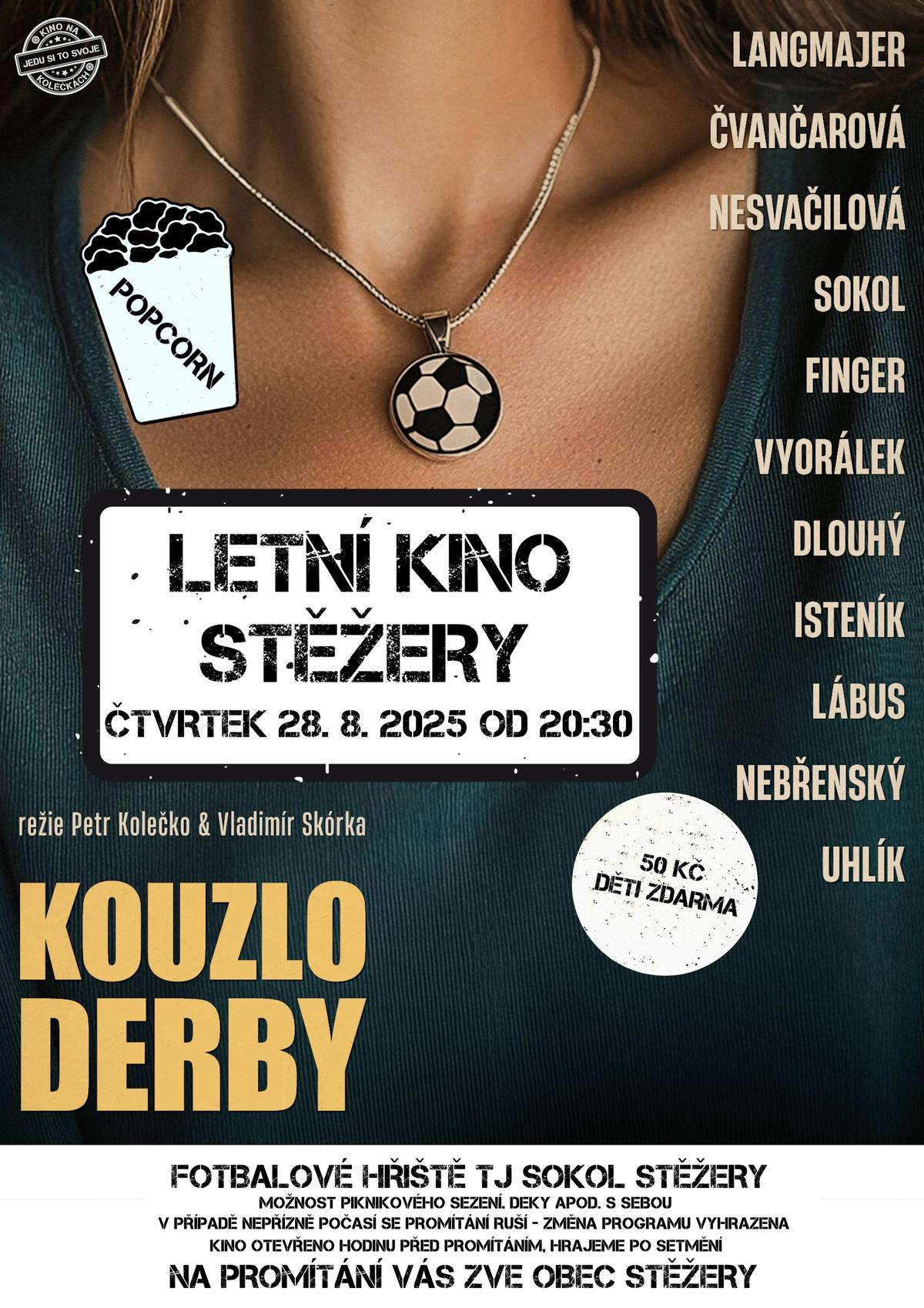 Vážení občané, znovu Vás zveme do kina na film KOUZLO DERBY. Promítat se bude ve čtvrtek 28. 8. 2025 od 20:30 hodin. Věříme, že náhradní termín bude bez deště a že si promítání všichni užijeme. S přáním pěkného dne Obec Stěžery