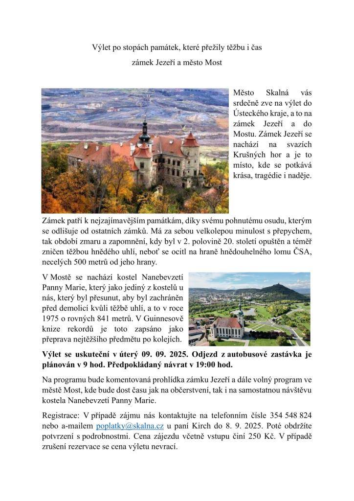 Město Skalná vás srdečně zve na výlet do Ústeckého kraje, a to na zámek Jezeří a do Mostu.  Výlet se uskuteční v úterý 09. 09. 2025. Odjezd z autobusové zastávka je plánován v 9 hod. Předpokládaný návrat v 19:00 hod.