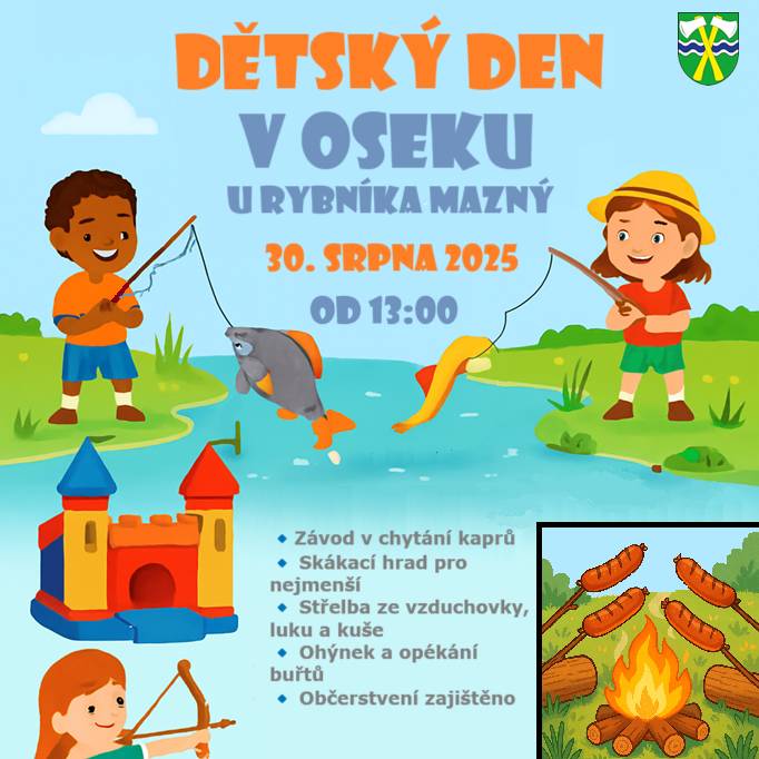 Obec OSEK zve občany na  Dětský den u rybníka Mazný.  Závody v chytání kaprů Střelba ze vzduchovky, luku a kuše Opékání buřtů na ohýnku Skákací hrad pro nejmenší  Sobota 30.08.2025 od 13.00 hod.