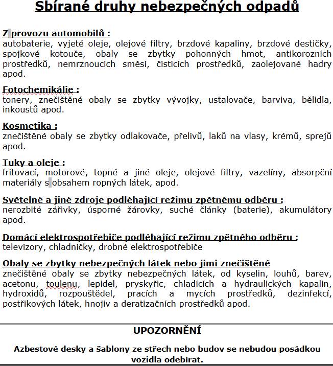 V sobotu 11.10. od 9:35h lze odevzdat u OÚ nebezpečný odpad.   Pneumatiky se budou odebírat v maximálním množství 4ks na osobu a to pouze osobní a bez disku.