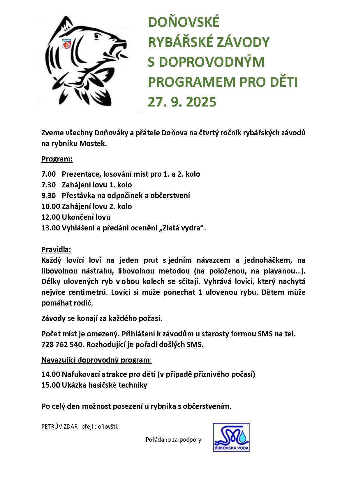 „Rybaření je jediný sport, kde můžeš celý den nic nedělat – a ještě být šampion“ Milí přátelé rybolovu, s potěšením vás zveme na další doňovské rybářské závody. Podrobnosti najdete v přiložené pozvánce.