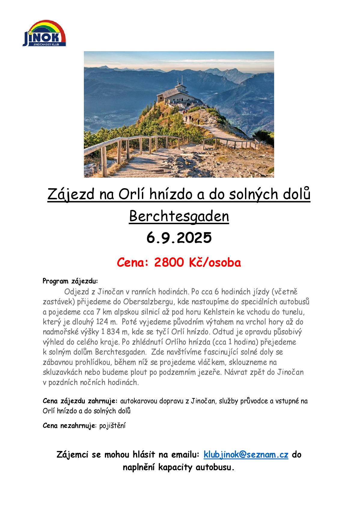 Jinočanský klub JINOK pořádá zájezd na Orlí hnízdo a do solných dolů Berchtesgaden dne 6.9.2025. Zájemci se mohou hlásit na email: klubjinok@seznam.cz.
