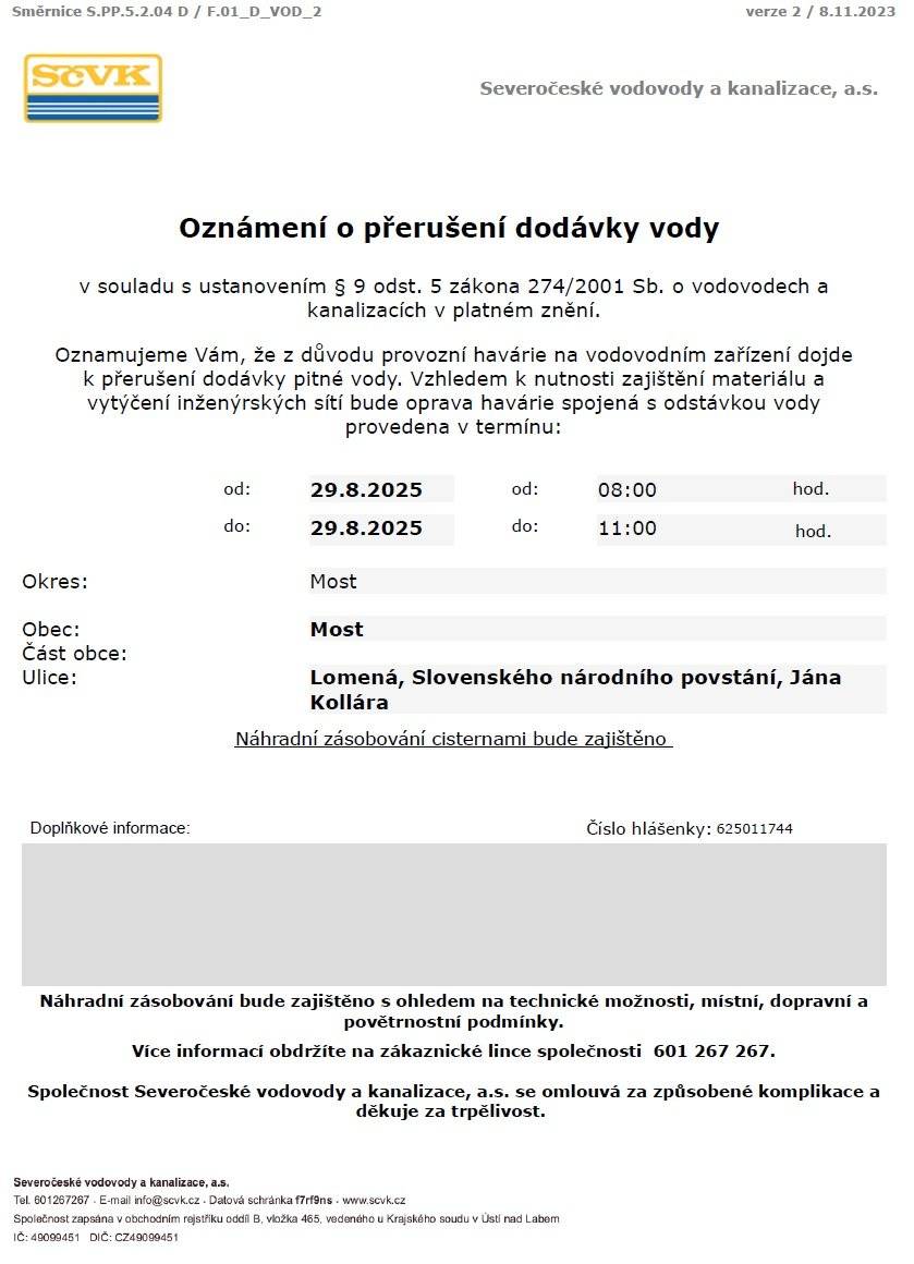 Oznamujeme Vám, že z důvodu provozní havárie na vodovodním zařízení ve Vaší lokalitě dojde dne 29. 8. 2025 v čase od 8:00 do 11:00 k přerušení dodávky pitné vody. Více informací naleznete v přiloženém letáku.