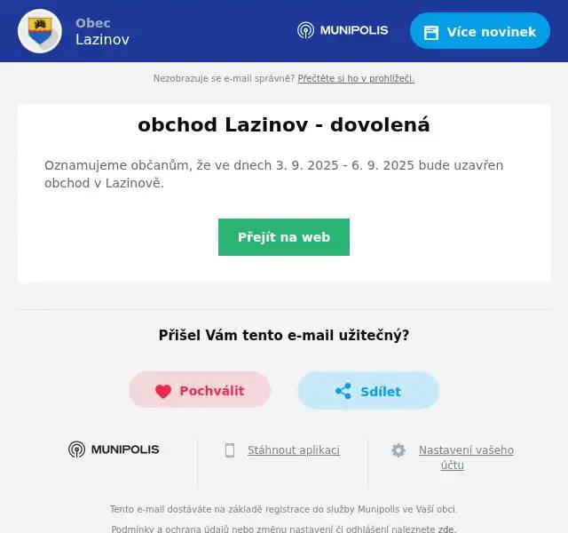Oznamujeme občanům, že ve dnech 3. 9. 2025 - 6. 9. 2025 bude uzavřen obchod v Lazinově.