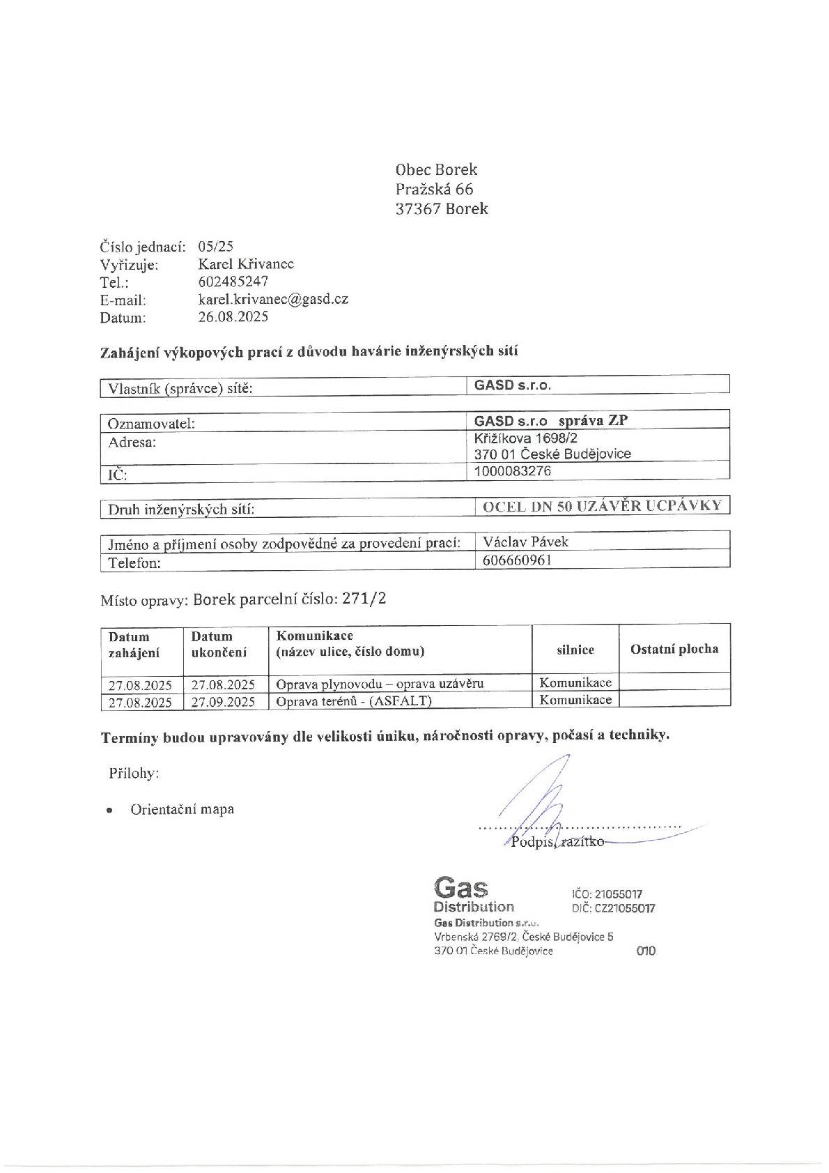 Dobrý den všem. V příloze naleznete informace o plánovaných výkopových prací v ulici Žižkova z důvodu výměny uzávěrů na plynovodním potrubí. S přáním hezkého dne Jaroslav Novák - starosta obce Borek.