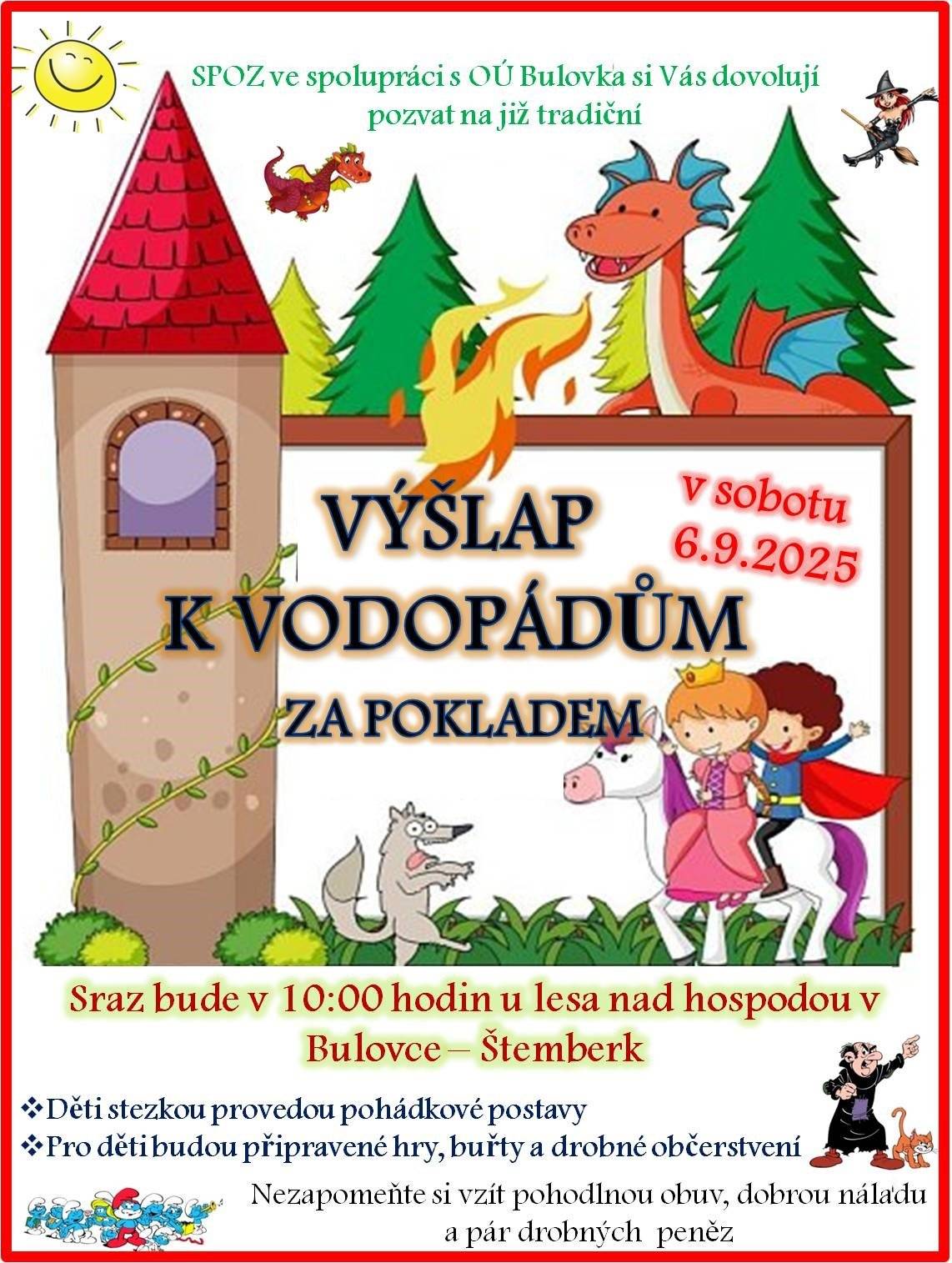POHÁDKOVÝ VÝŠLAP K VODOPÁDŮM za pokladem se koná v sobotu 6.9.2025 od 10:00hod. Sraz je U LESA NAD HOSPODOU (Štemberk). Děti stezkou provedou pohádkové postavy. Pro děti budou připravené hry, buřty a drobné občerstvení. Těšíme se na vás!!!