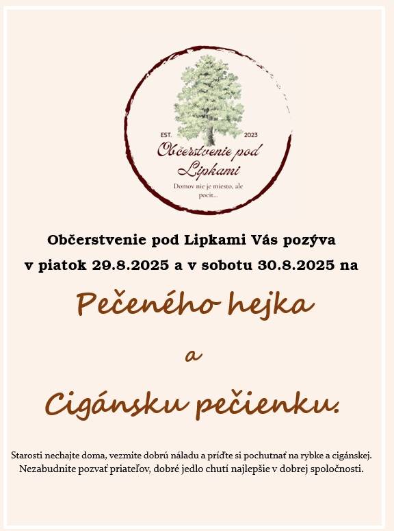 Občerstvenie pod Lipkami Vás pozýva v piatok 29.8.2025 a v sobotu 30.8.2025 na pečeného hejka a cigánsku pečienku.