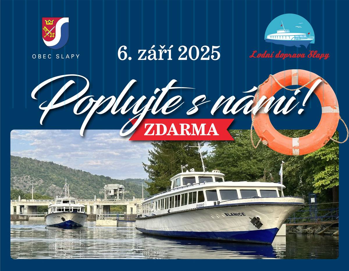 Odrážíme v sobotu 6. září v 11 hodin z přístaviště Slapská přehrada na lodích Blanice a Vltava, návrat ve 14 hodin. Pro seniory, kteří se do čtvrtka 4. září zaregistrují na tel.: 257 750 322, nebo na ou.slapy@volny.cz, bude připravena doprava a občerstvení. Autobus pro seniory tam a zpět odjíždí v 10:40 od Motorestu. Výlet pouze pro obyvatele obce Slapy.