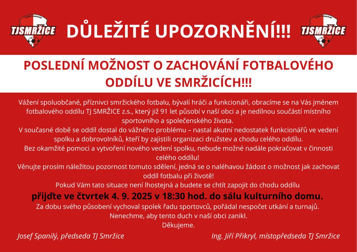 Bez okamžité pomoci a vytvoření nového vedení spolku, nebude možné nadále pokračovat v činnosti celého oddílu! Pokud Vám tato situace není lhostejná a budete se chtít zapojit do chodu oddílu přijďte ve čtvrtek 4. 9. 2025 v 18:30 hod. do sálu kulturního domu.