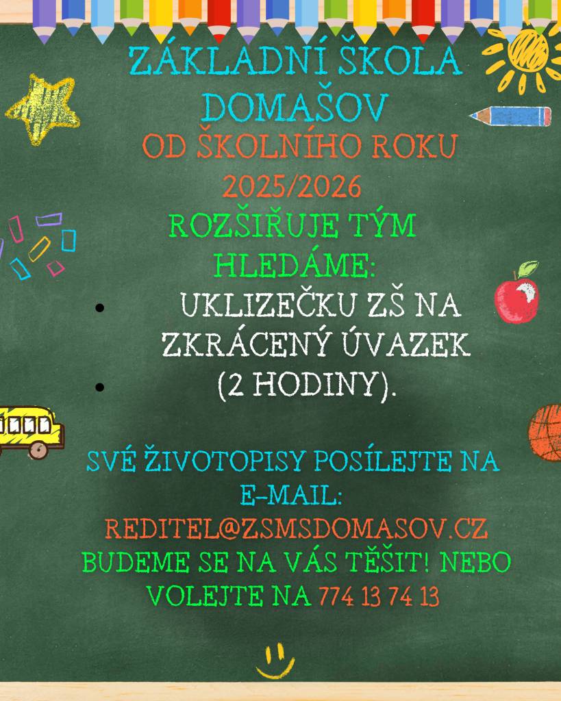 ZŠ Domašov hledá uklízečku na částečný úvazek.  Své životopisy posílejte na reditel.zsmsdomasov@gmail.com. Případně můžete volat na tel: 774 13 74 13