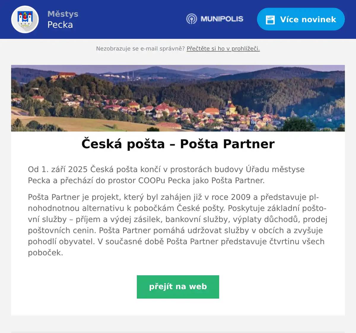 Od 1. září 2025 Česká pošta končí v prostorách budovy Úřadu městyse Pecka a přechází do prostor COOPu Pecka jako Pošta Partner. Pošta Partner je projekt, který byl zahájen již v roce 2009 a představuje plnohodnotnou alternativu k pobočkám České pošty. Poskytuje základní poštovní služby – příjem a výdej zásilek, bankovní služby, výplaty důchodů, prodej poštovních cenin. Pošta Partner pomáhá udržovat služby v obcích a zvyšuje pohodlí obyvatel. V současné době Pošta Partner představuje čtvrtinu všech poboček.