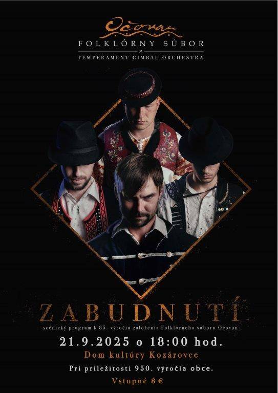 Obec Kozárovce Vás pozýva na vystúpenie Folklórneho súboru Očovan , ktoré sa uskutoční 21.09.2025 o 18:00 hodine v Dome kultúry v Kozárovciach. Vstupné 8 €. Predaj vstupeniek na Obecnom úrade v Kozárovciach.