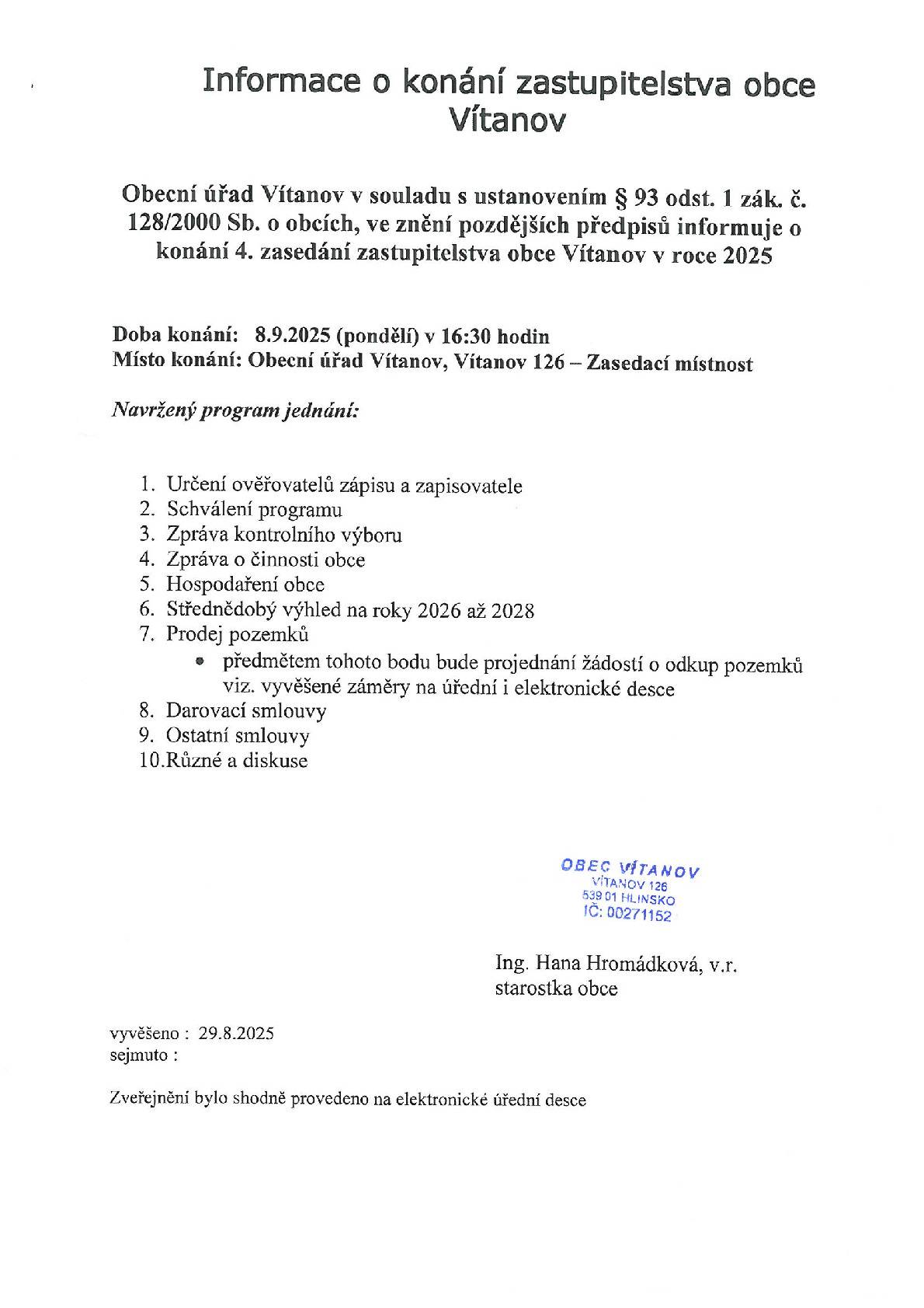 Vážení občané, v pondělí 8. září v 16:30 proběhne 4. zasedání zastupitelstva obce Vítanov.