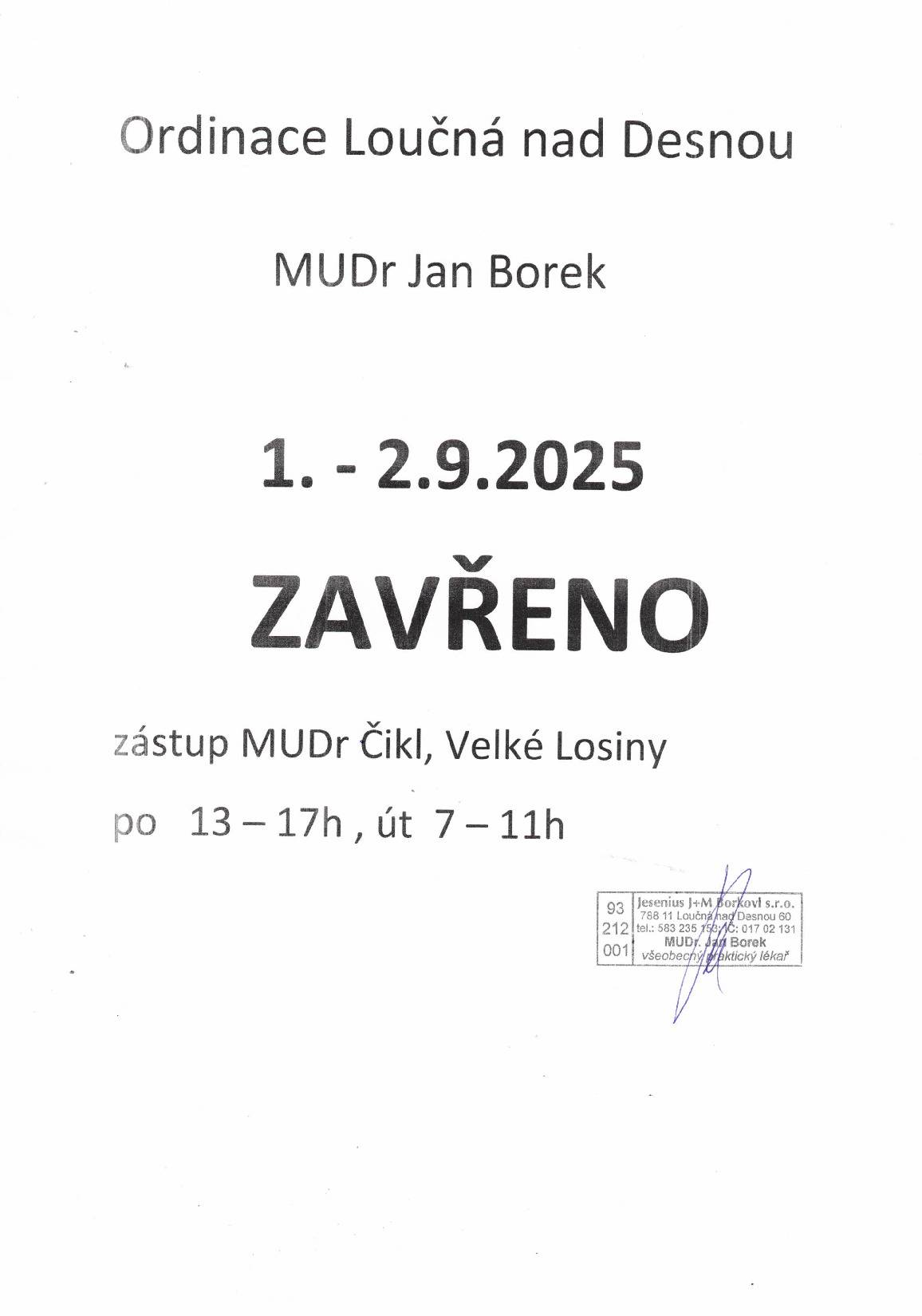 Ordince MUDr.J.Borka v Loučné nad Desnou bude 1.9. a 2.9.2025 uzavřena. Zastupuje MUDr. J. Čikl, Velké Losiny: Po    13:00 - 17:00 Út       7:00 - 11:00