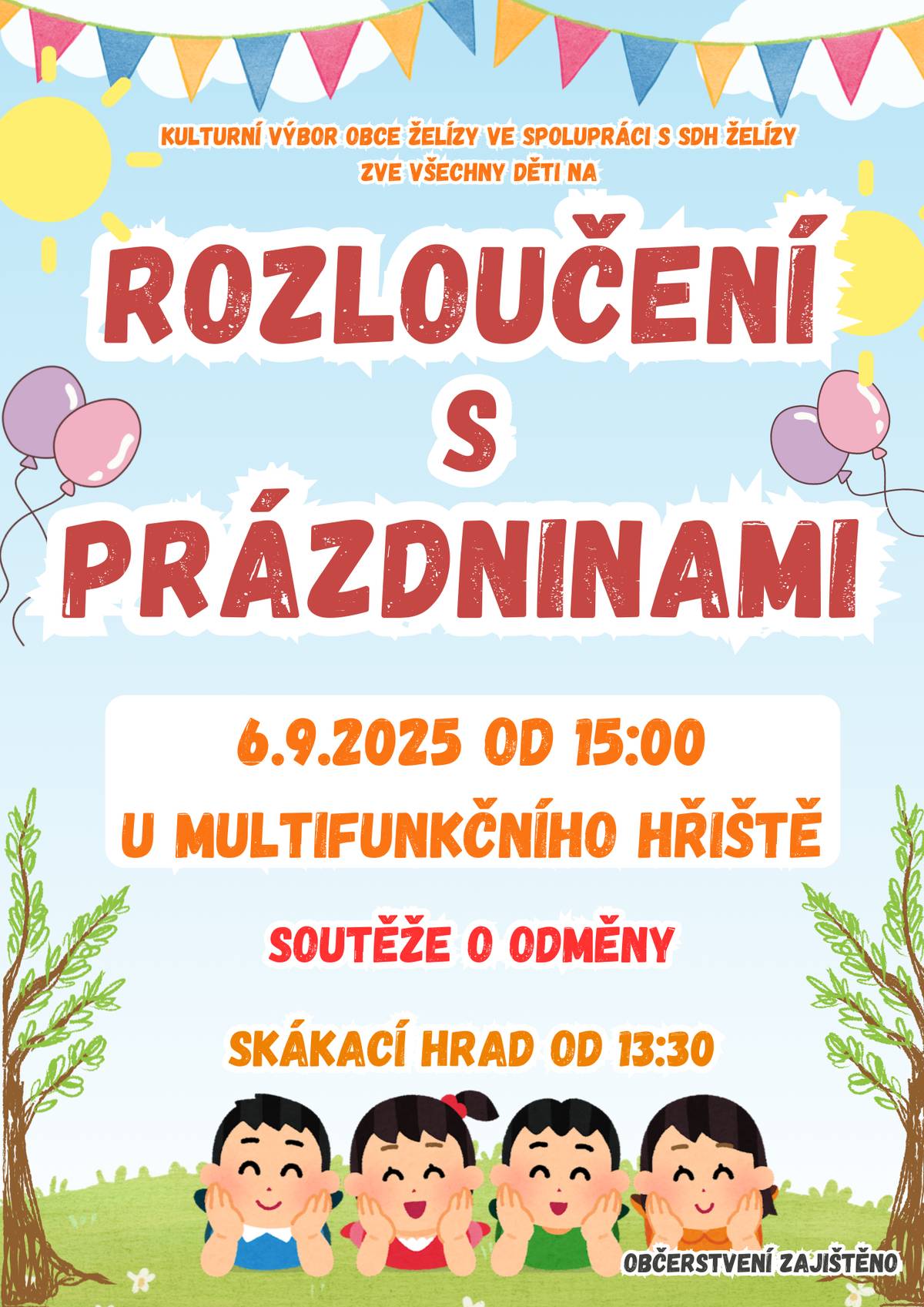 Vážení spoluobčané, srdečně Vás zveme na rozloučení s prázdninami, které se uskuteční v sobotu 6. září 2025 u multifunkčního hřiště. Po skončení programu bude následovat noční nohejbal. Přijďte si společně užít příjemný podvečer plný sportu, zábavy a setkání s přáteli. Těšíme se na Vaši účast!