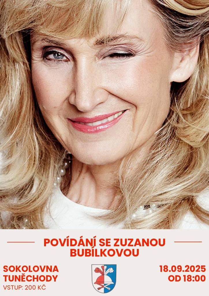 Ve čtvrtek 18.9.2025  vás srdečně zveme na Povídání s moderátorkou a komičkou Zuzanou Bubílkovou  Tuněchody, sokolovna, od 18 hodin  Vstupné: 200,-Kč (na místě)