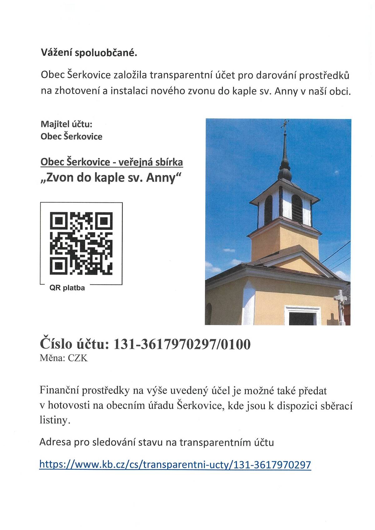 1. Obec Šerkovice vyhlásila veřejnou sbírku na zhotovení zvonu do kaple sv. Anny. Přispívat lze na transparentní účet nebo na obecním úřadě , kde jsou k dispozici sběrací listiny. 2. V sobotu 30.8.2025 v 9:45 hod.přijede na zastávku Drůbežárna Prace s nabídkou obvyklého zboží. 3. V sobotu 30.8.2025 v 13:15 přijede na parkoviště  u obecního úřadu firma Vítek a bude prodávat  krmiva pro domácí a hospodářská zvířata.