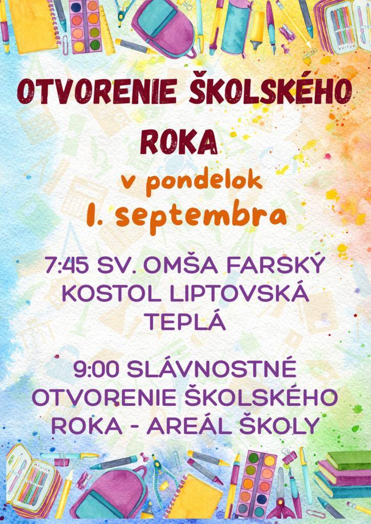 PONDELOK 1.9.2025 / ZŠ s MŠ Liptovská Teplá    7:45 - sv. omša vo farskom kostole v Liptovskej Teplej  9:00 - slávnostné otvorenie v areáli školy