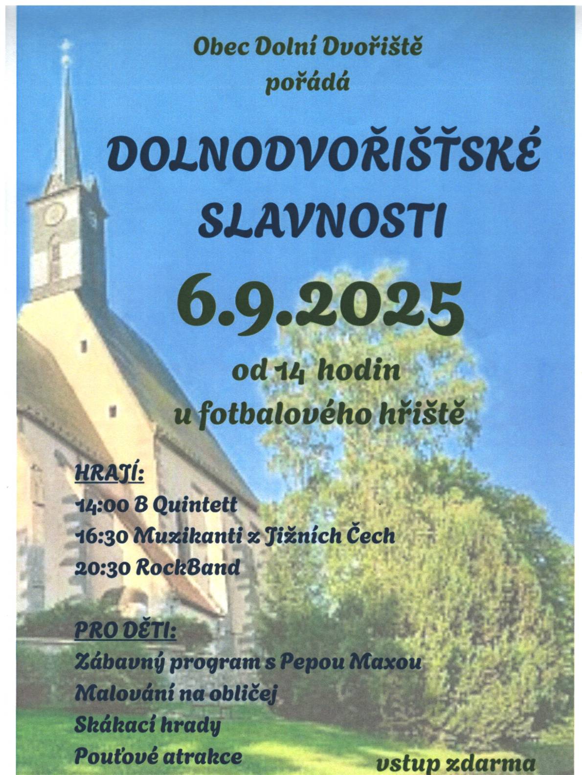 Obec Dolní Dvořiště srdečně zve občany na Dolnodvořišťské slavnosti, které se konají dne 6.9. 2025 od 14:00h u fotbalového hřiště. K tanci a poslechu hrají B Quintett, Muzikanti z Jižních Čech a RockBand.