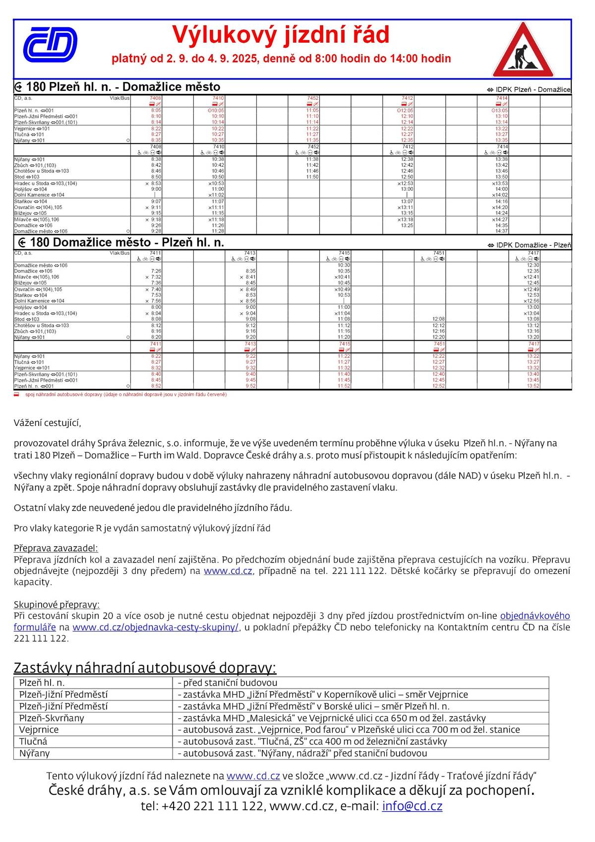 Ve dnech 2.-4. září 2025 mezi 8:00 a 14:00 bude probíhat plánovaná výluka osobních vlaků na trase Plzeň, hl. n. - Nýřany a  zpět a rychlíků na trase Plzeň, hl. n. - Domažlice a zpět. Spoje budou nahrazeny náhradní autobusovou dopravou dle přiložených výlukových jízdních řádů. Důvodem je údržba na trati 180 v úseku Vejprnice-Nýřany.