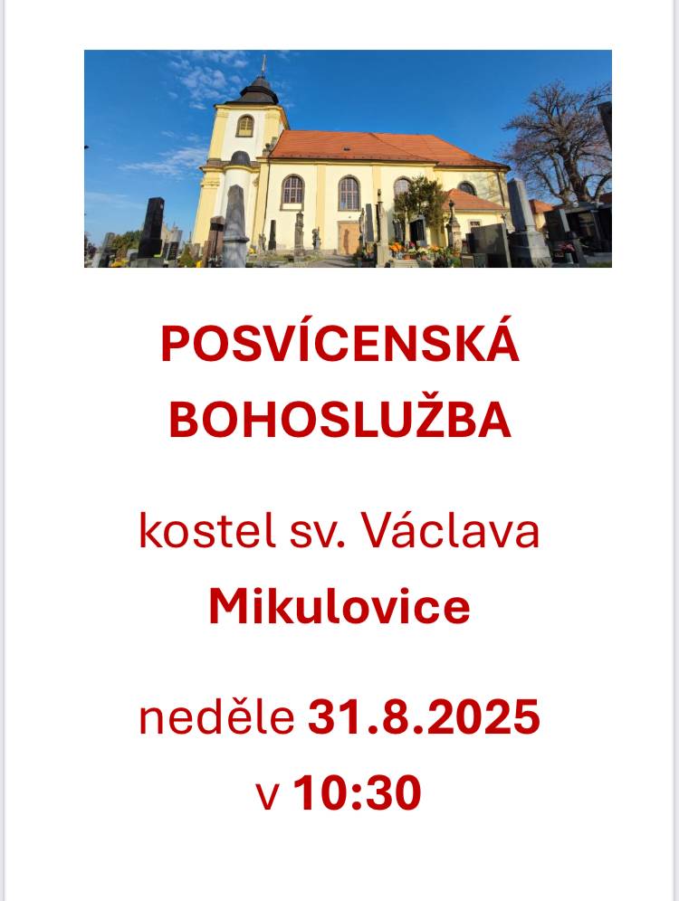 V neděli 31.8.2025 od 10:30hod. se koná v kostele sv. Václava v Mikulovicích posvícenská bohoslužba.