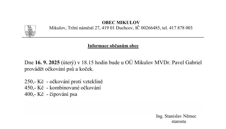 Dne 16. 9. 2025 (úterý) v 18.15 hodin bude u OÚ Mikulov MVDr. Pavel Gabriel   provádět očkování psů a koček.   250,- Kč  - očkování proti vzteklině   450,- Kč  - kombinované očkování   400,- Kč  - čipování psa