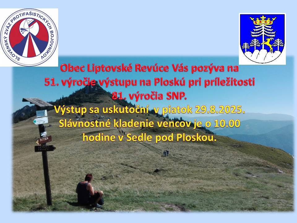 Obec Liptovské Revúce oznamuje, že z dôvodu nepriaznivého počasia sa výstup na Ploskú uskutoční v PIATOK 29.8.2025 so slávnostným príhovorom v sedle pod Ploskou o 10.00 hodine.     Za pochopenie ďakujeme.