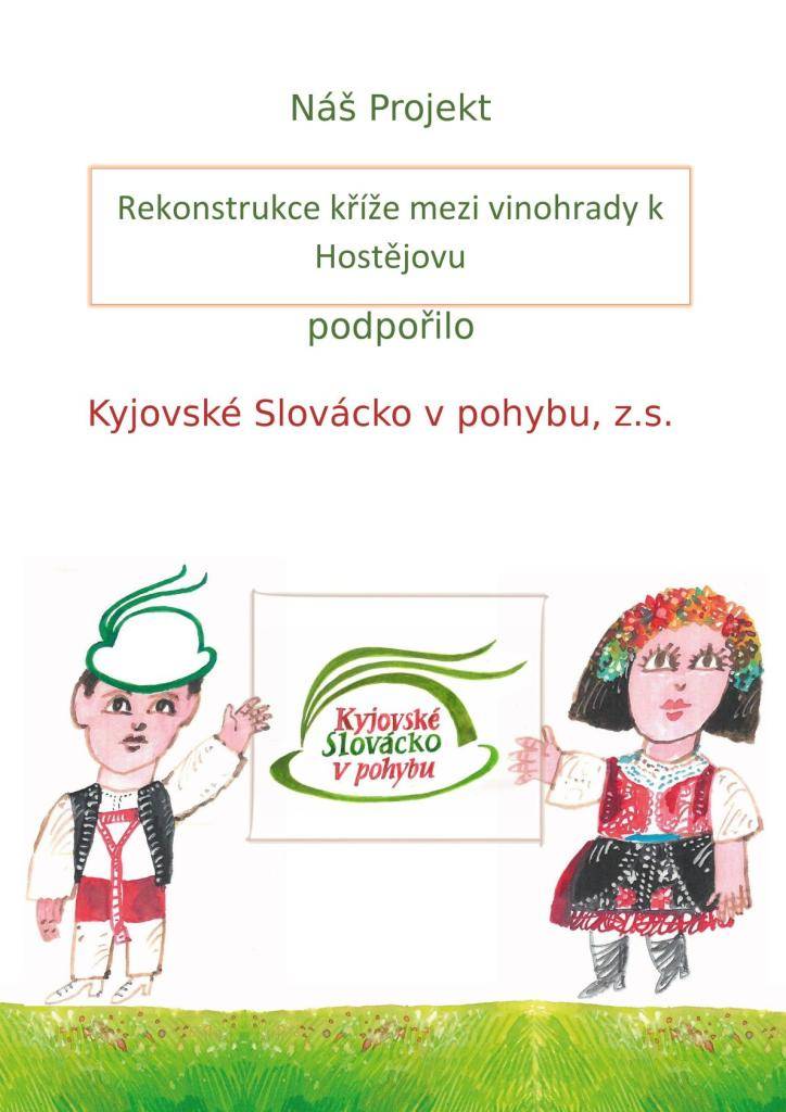V roce 2025 proběhla rekonstrukce kamenného kříže mezi vinohrady k Hostějovu, která byla podpořena SZIF a MAS Kyjovské Slovácko. Cílem projektu je obnovit a zachovat tuto významnou památku pro budoucí generace.