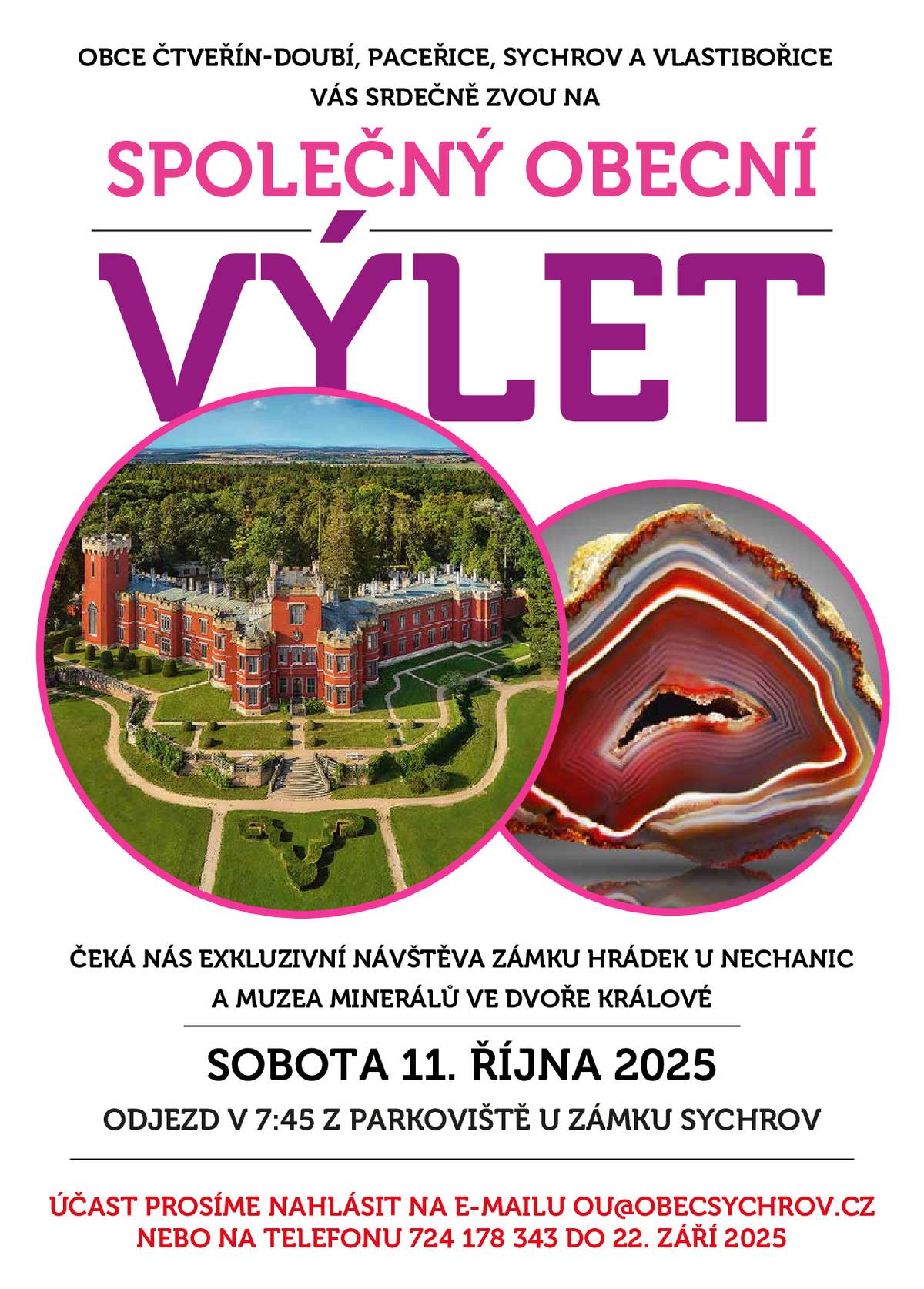 Obec Sychrov s obcemi Čtveřín-Doubí, Paceřice a Vlastibořice vás zvou na společný  OBECNÍ VÝLET v sobotu 11. října 2025 nás čeká exkluzivní návštěva zámku Hrádek u Nechanic a muzea minerálů ve Dvoře Králové. Odjezd z parkoviště u zámku Sychrov v 7:45 hodin. Účast prosíme nahlásit ideálně na e-mail ou@obecsychrov.cz nebo na telefonu 724 178 343 do 22. září 2025