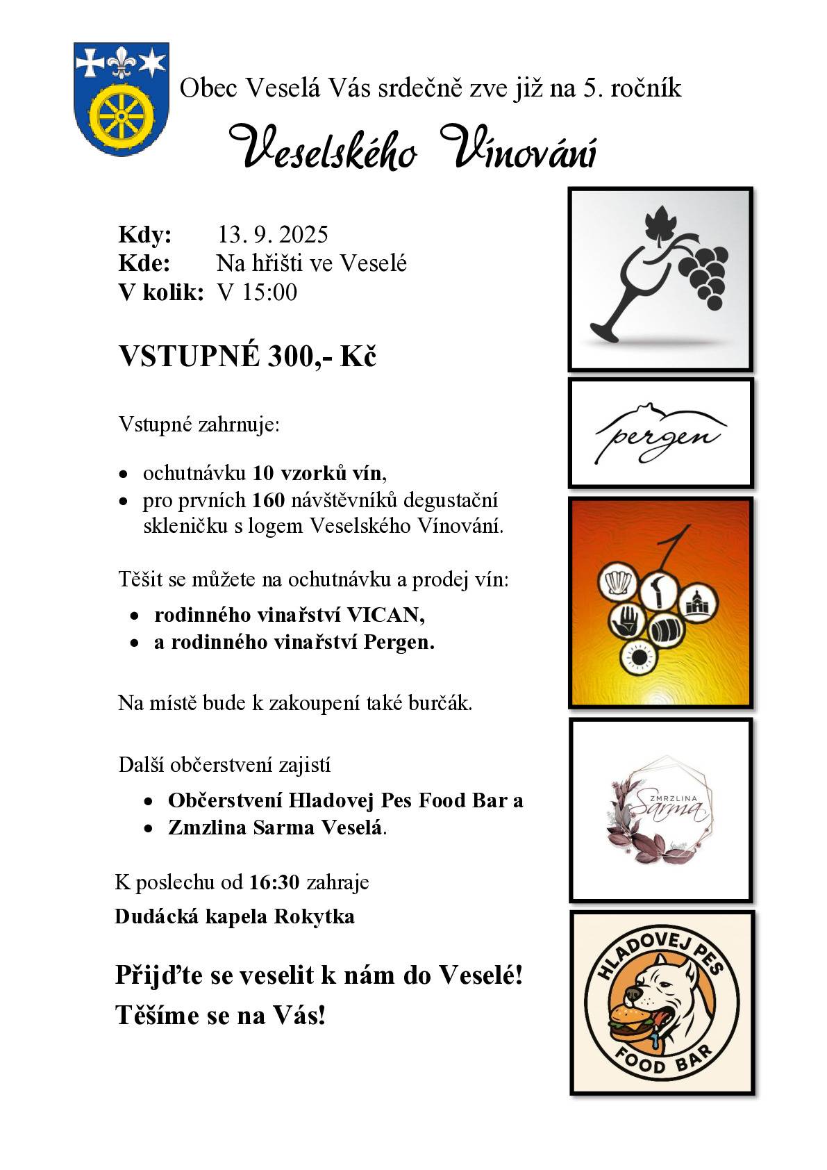 Obec Veselá Vás zve v sobotu 13.9.2025 na další ročník Veselského Vínování. Těšit se na Vás budeme od 15,00 hod v areálu hřiště ve Veselé.