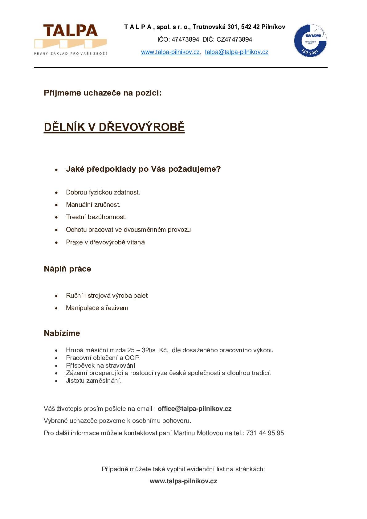 TALPA Pilníkov nabízí volnou pozici na místo dělníka v dřevovýrobě.