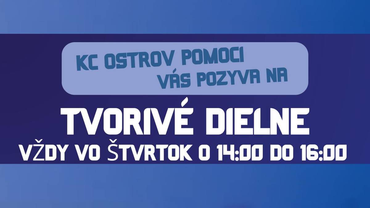 Komunitné centrum Ostrov pomoci vás pozýva na pravidelné tvorivé dielne, ktoré sa konajú vždy vo štvrtok od 14:00 do 16:00.