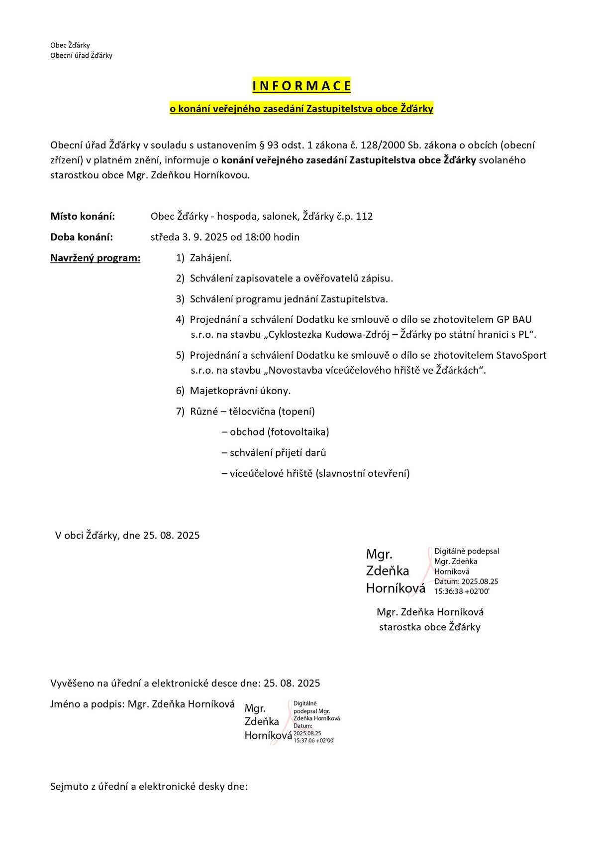 Vážení občané, připomínáme dnešní veřejné jednání Zastupitelstva obce Žďárky od 18:00 v salónku v hospodě, Žďárky č.p. 112. Těšíme se na vás. OÚ Žďárky
