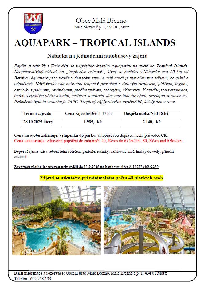 Vážení občané, Malé Březno pořádá zájezd do Tropical Islandu pro více info viz. letáček :)