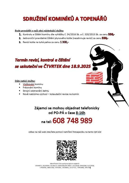 Vážení občané, kominictví a topen. servis nabízí 18.9. čištění a revizi komínů a kotlů. Objednávejte na tel. 608 748 989. Cena: 550 Kč/komín, 550 Kč/pl.kotel, 1300 Kč/t.kotel.