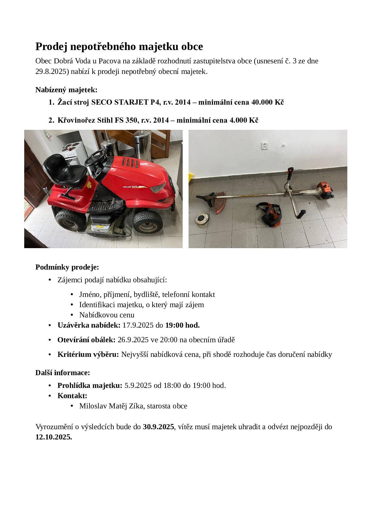 Nabízený majetek: Žací stroj SECO STARJET P4, r.v. 2014 - min. cena 40 000 Kč. Křovinořez Stihl FS 350, r.v. 2014 - min. cena 4 000 Kč. Podmínky a informace v příloze, následně ve schránce.