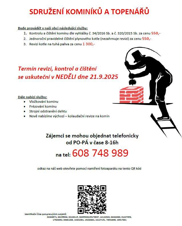 Vážení občané, kominictví a topen. servis nabízí 21.9. čištění a revizi komínů a kotlů. Objednávejte na tel. 608 748 989. Cena: 550 Kč/komín, 550 Kč/pl.kotel, 1300 Kč/t.kotel.