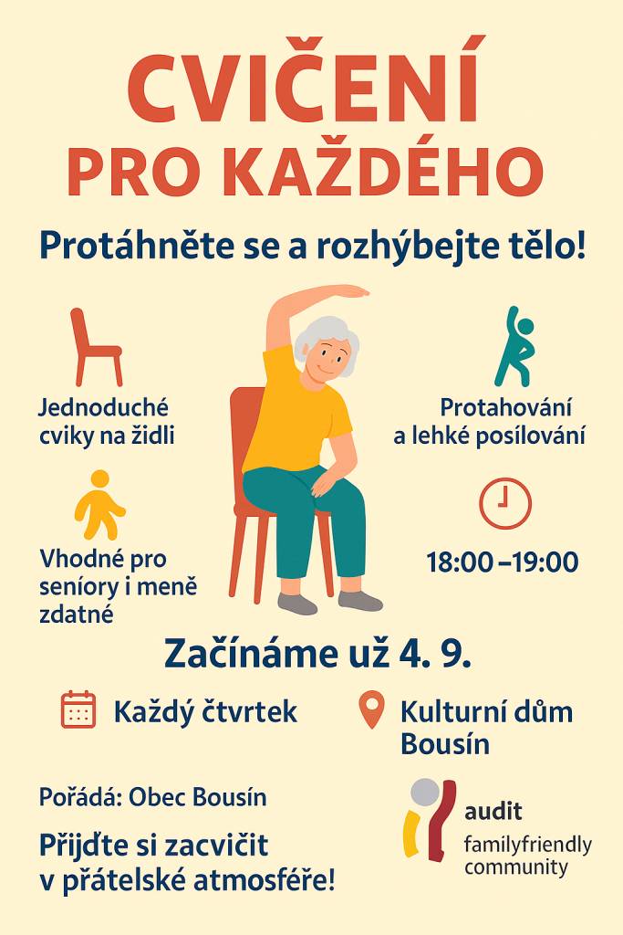 Obec Bousín zve všechny na pravidelné cvičení, které se koná každý čtvrtek a začíná se už 4. září od 18 do 19 hodin v kulturním domě. Přijďte si užít hodinu plnou protahovacích cviků a cvičení na židli, ideální pro všechny věkové kategorie.